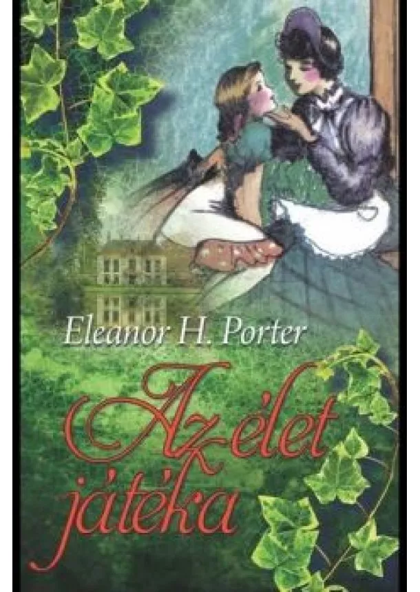 Eleanor H. Porter - Az élet játéka /Kemény kötésű