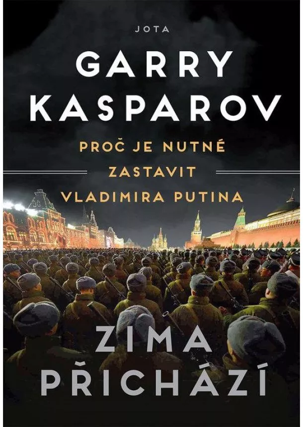 Garry Kasparov - Zima přichází - Proč je nutné zastavit Vladimira Putina