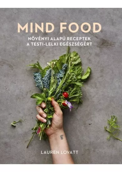 MIND FOOD - Növényi alapú receptek a testi-lelki egészségért