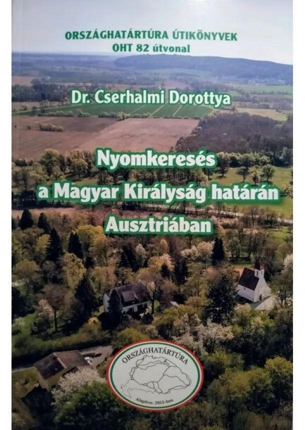 Dr. Cserhalmi Dorottya - Nyomkeresés a Magyar Királyság határán Ausztriában