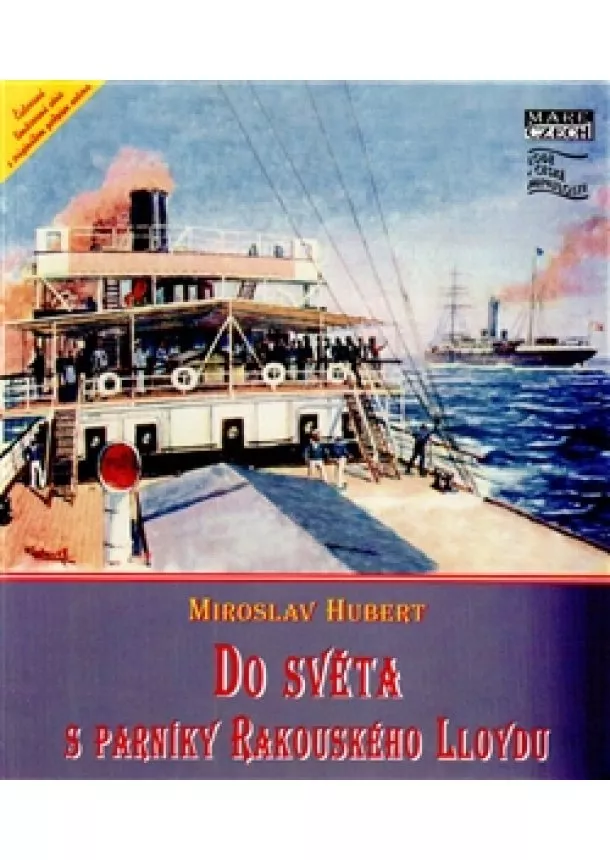 Miroslav Hubert - Do světa s parníky Rakouského Lloydu