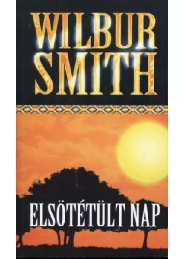 Wilbur Smith - Elsötétült nap