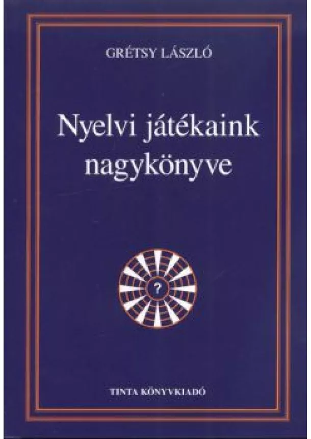 GRÉTSY LÁSZLÓ - NYELVI JÁTÉKAINK NAGYKÖNYVE