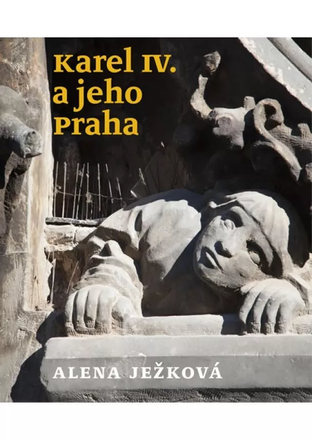 Alena Ježková - Karel IV. a jeho Praha