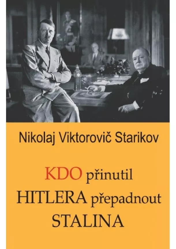 Nikolaj Viktorovič Starikov - Kdo přinutil Hitlera přepadnout Stalina