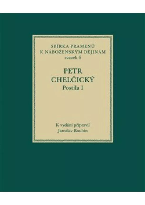 Petr Chelčický, Jaroslav Boubín - Postila I - Sbírka pramenů k náboženským dějinám, sv. 6