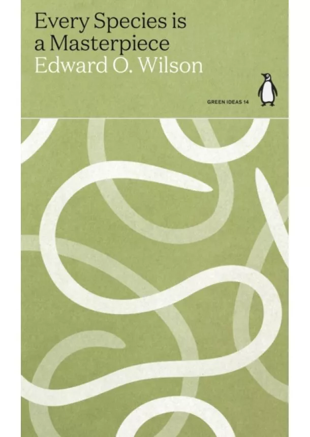 Edward O. Wilson - Every Species is a Masterpiece