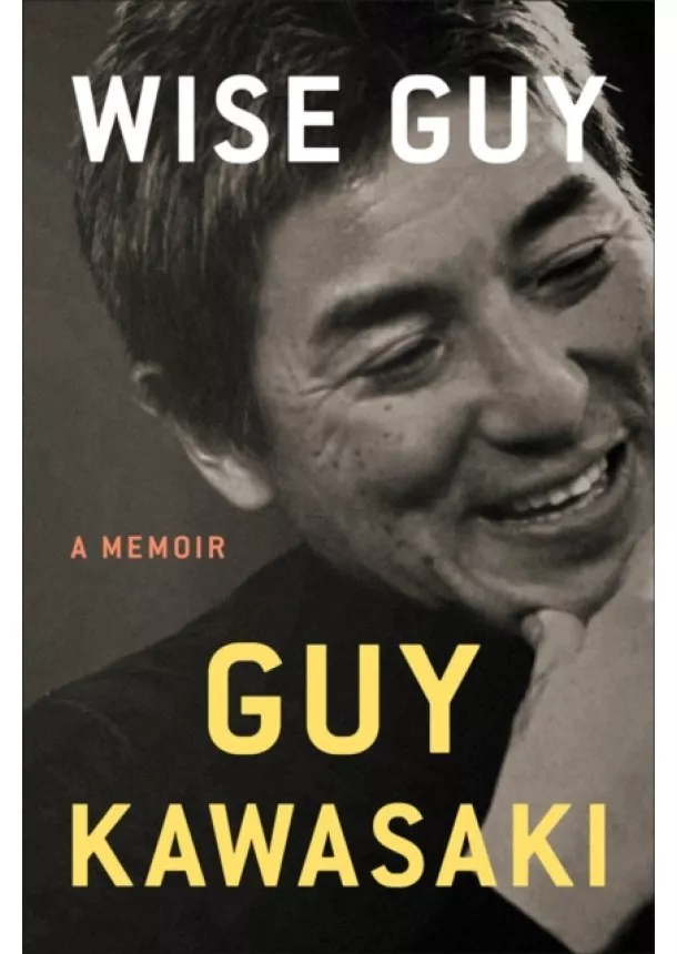 Guy Kawasaki - Wise Guy