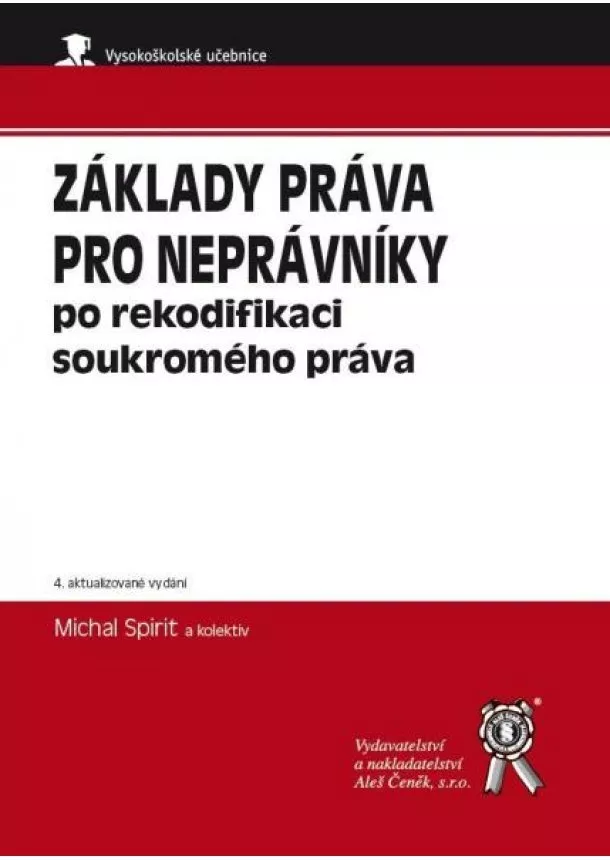 Michal Spirit - Základy práva pro neprávníky po rekodifikaci soukromého práva - 4. aktualizované vydání