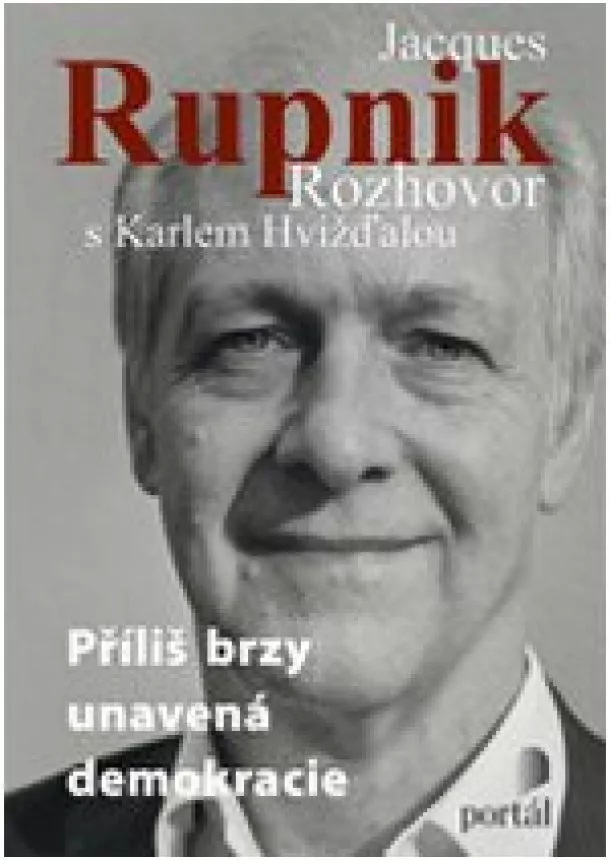 Karel Hvížďala - Rupnik Jacques – Příliš brzy unavená demokracie