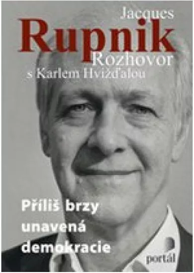 Rupnik Jacques – Příliš brzy unavená demokracie