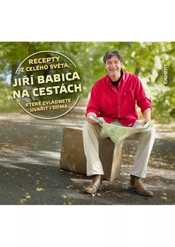 Jiří Babica  - Jiří Babica na cestách – Recepty z celého světa, které zvládnete uvařít i doma