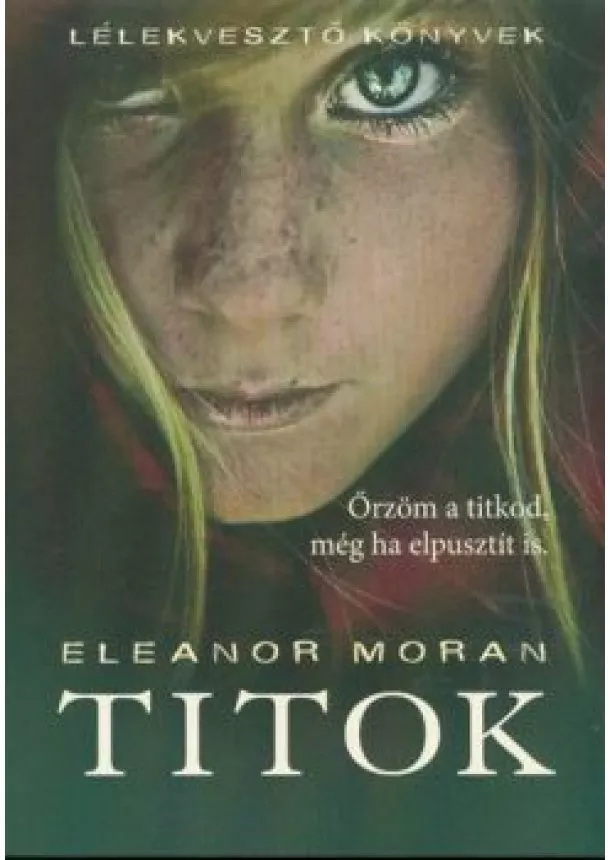 Eleanor Moran - Titok /Lélekvesztő könyvek