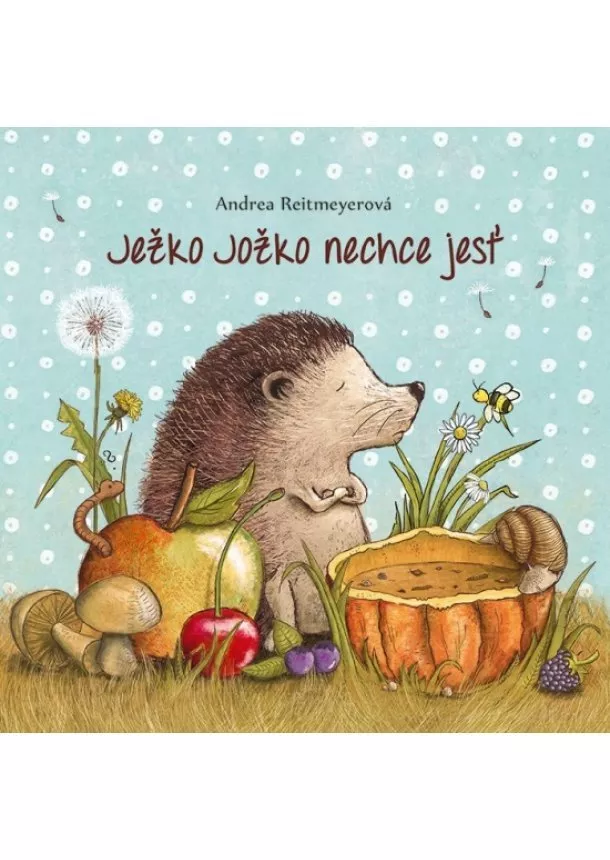 Andrea Reitmeyerová - Ježko Jožko nechce jesť