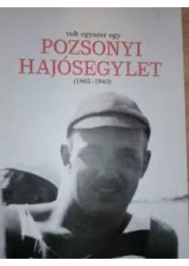 Volt egyszer egy Pozsonyi Hajósegylet (1862-1940)