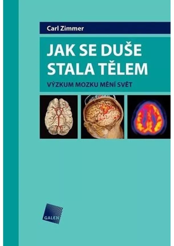 Carl Zimmer - Jak se duše stala tělem - Výzkum mozku mění svět