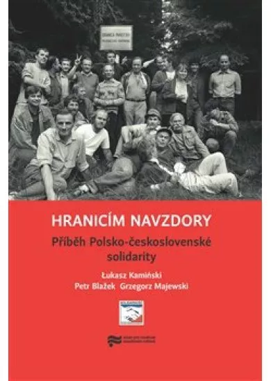 Hranicím navzdory - Příběh Polsko-československé solidarity