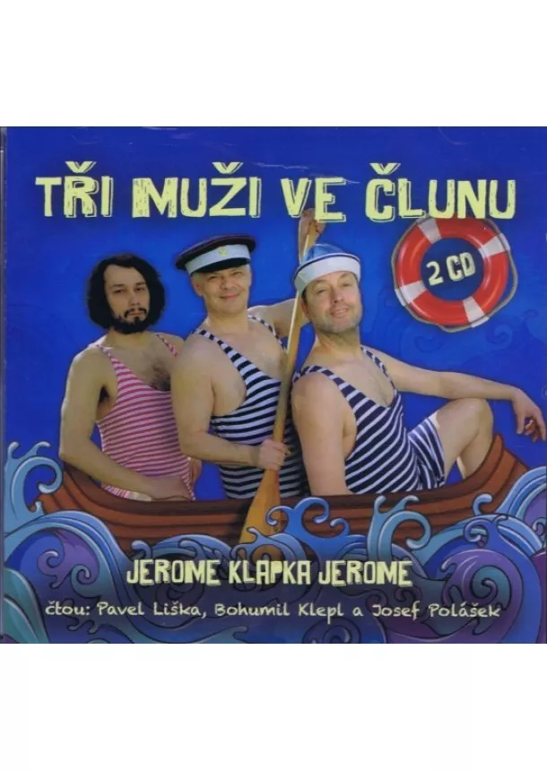 Jerome Klapka Jerome - Tři muži ve člunu - 2CD