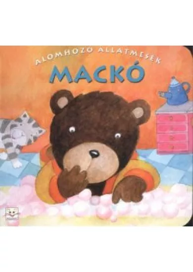 ÁLOMHOZÓ ÁLLATMESÉK: MACKÓ