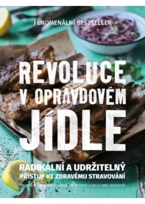 Tim Noakes, Sally-Ann Creedová - Revoluce v opravdovém jídle - Radikální a udržitelný přístup ke zdravému stravování