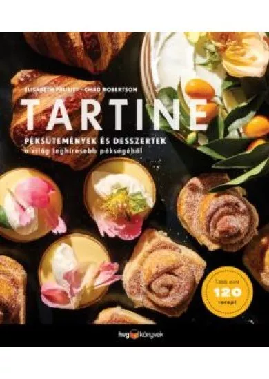 TARTINE - Péksütemények és desszertek a világ leghíresebb pékségéből