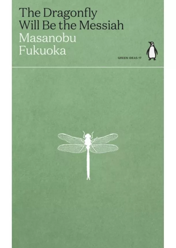 Masanobu Fukuoka - The Dragonfly Will Be the Messiah