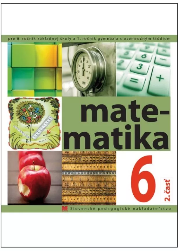 Soňa Čeretková, Ondrej Šedivý, Ivan Teplička - Matematika pre 6. ročník ZŠ -  2. časť - pre 6. ročník základnej školy a prvý ročník gymnázia s osemročným štúdiom