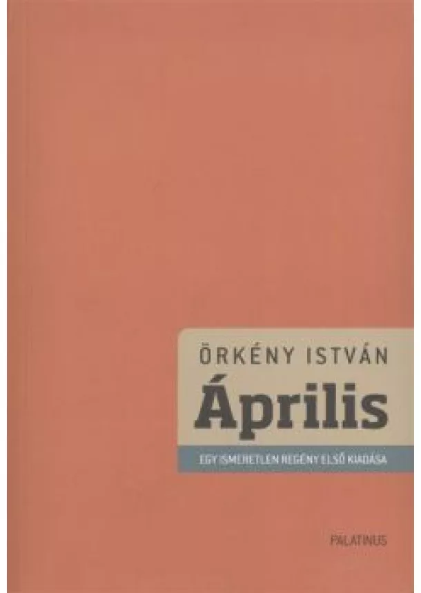 Örkény István - Április /Egy ismeretlen regény első kiadása