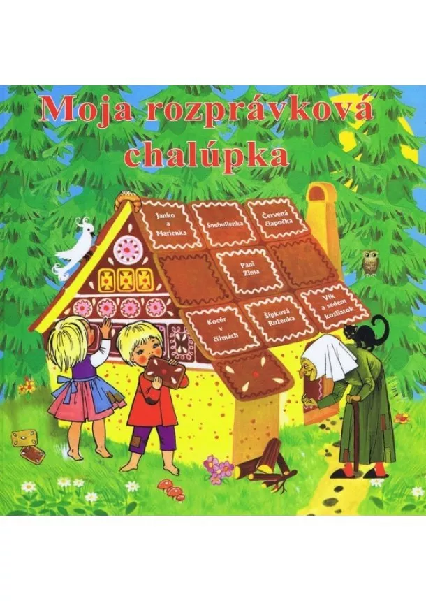 Wilhelm Grimm, Jacob Grimm - Moja rozprávková chalúpka