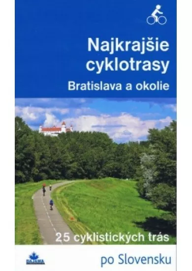 Najkrajšie cyklotrasy – Bratislava a okolie