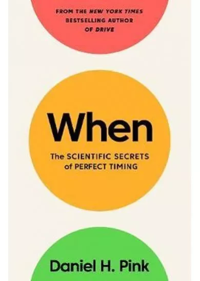 When : The Scientific Secrets of Perfect Timing