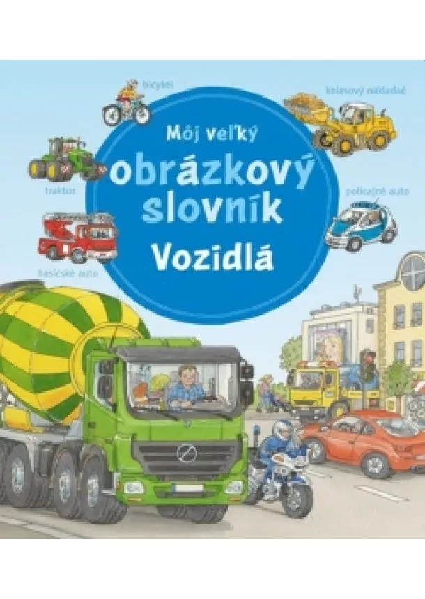 Susanne Gernhäuserová - Môj veľký obrázkový slovník - vozidlá