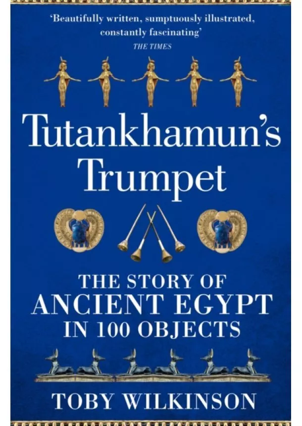 Toby Wilkinson - Tutankhamun's Trumpet