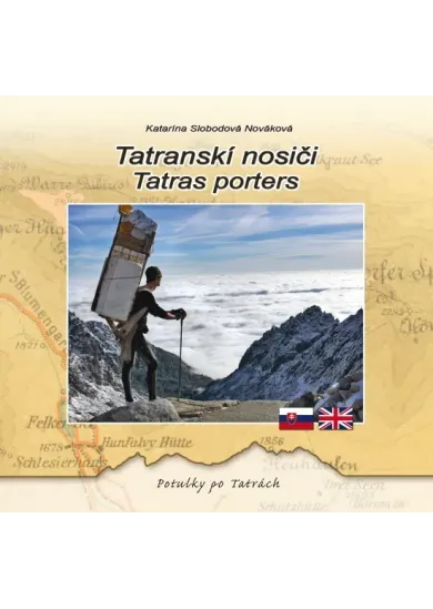 Tatranskí nosiči/Tatras Porters - Potulky po Tatrách