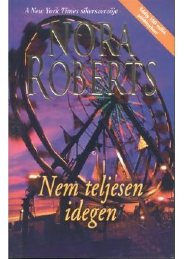 NORA ROBERTS - NEM TELJESEN IDEGEN