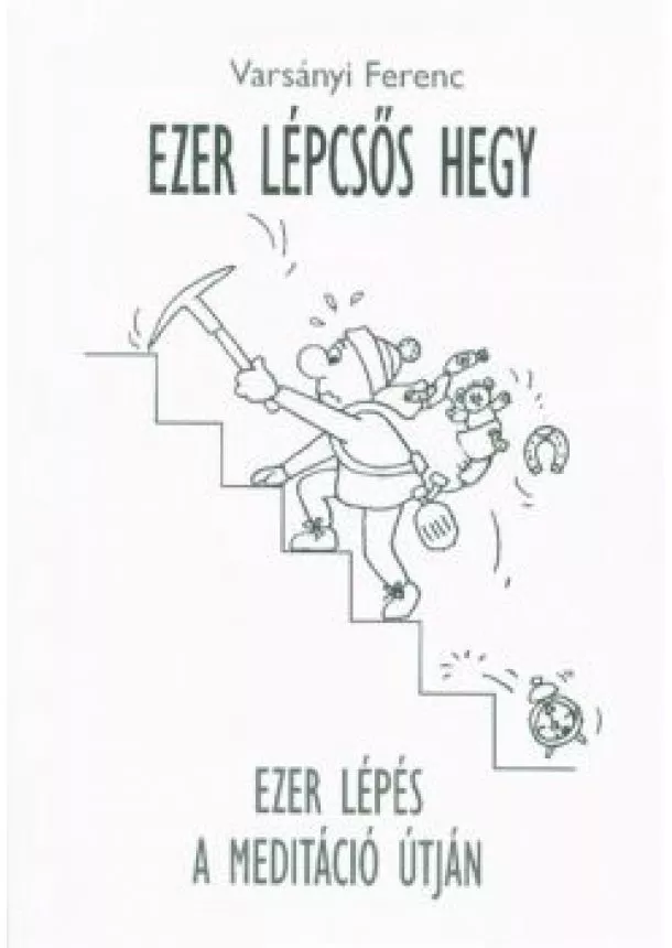 Varsányi Ferenc - Ezer Lépcsős Hegy - Ezer lépés a meditáció útján