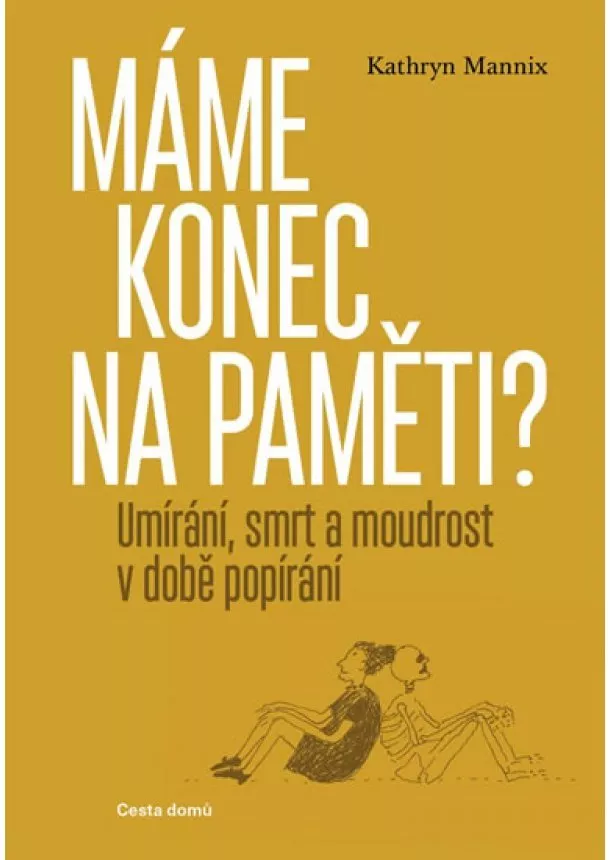 Kathryn Mannix - Máme konec na paměti? - Umírání, smrt a