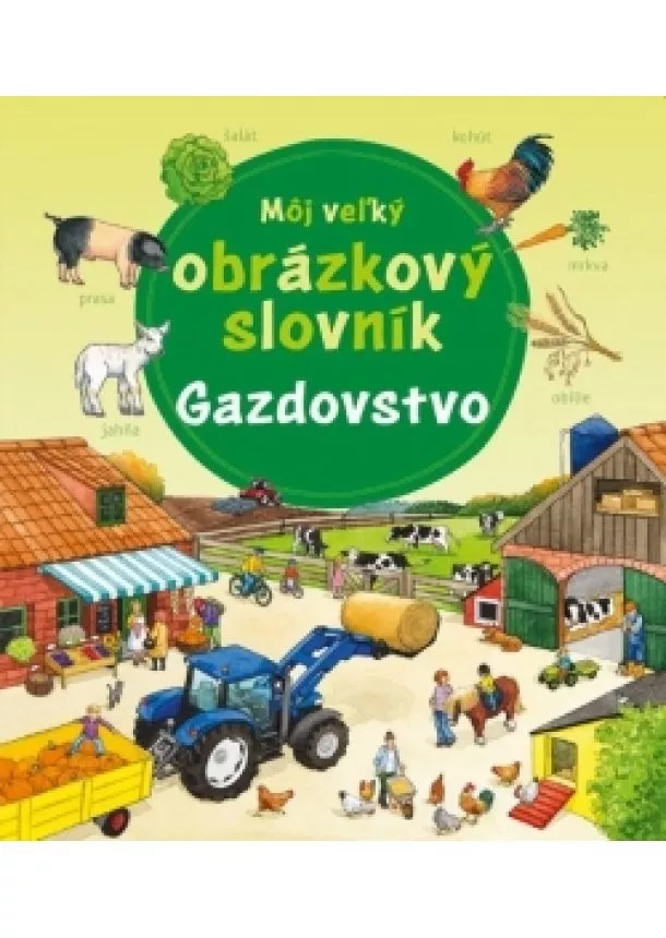 Susanne Gernhäuserová - Môj veľký obrázkový slovník - gazdovstvo