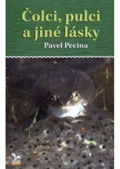 Čolci, pulci a jiné lásky - Pavel Pecina - Paměti (3.díl)