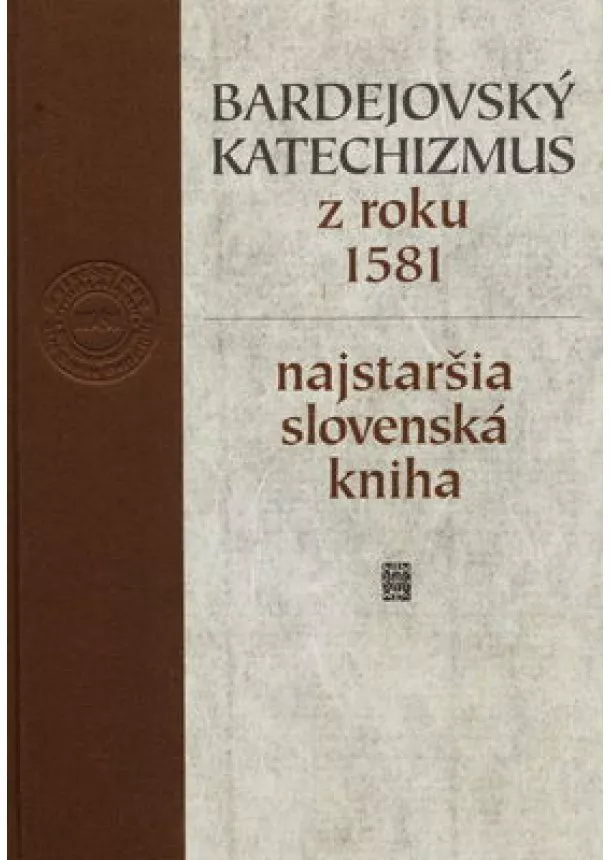 Miloš Kovačka - Bardejovský katechizmus z roku 1581 - najstaršia slovenská kniha