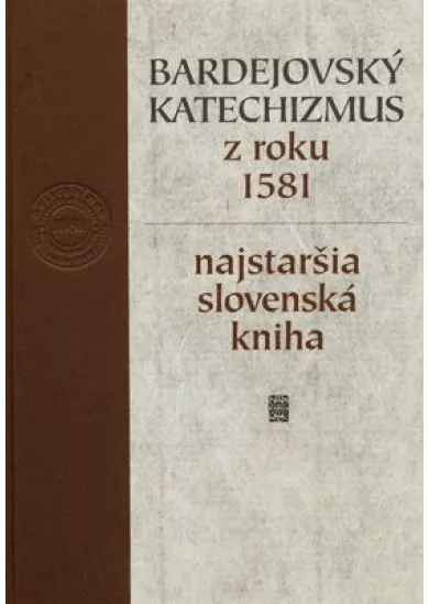 Bardejovský katechizmus z roku 1581 - najstaršia slovenská kniha