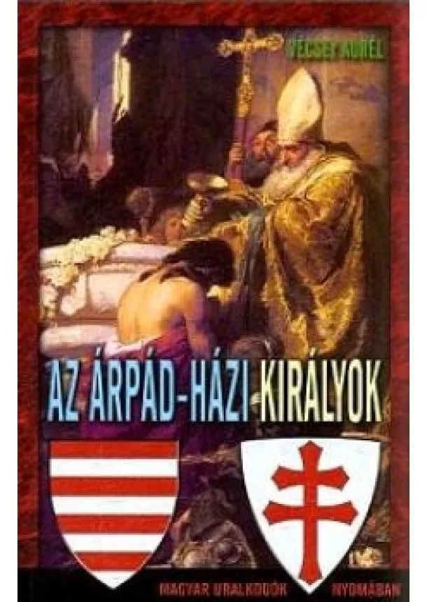 VÉCSEY AUREL - Az Árpád-házi királyok