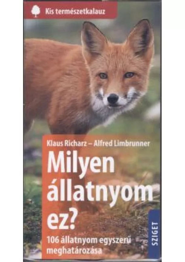 Alfred Limbrunner - Milyen állatnyom ez? - 106 állatnyom egyszerű meghatározása /Kis természetkalauz