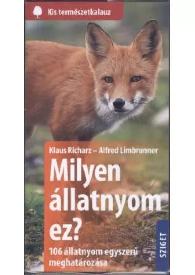 Milyen állatnyom ez? - 106 állatnyom egyszerű meghatározása /Kis természetkalauz