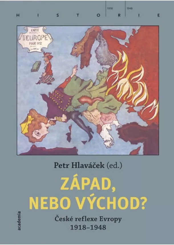 Petr Hlaváček  - Západ, nebo Východ? České reflexe Evropy 1918-1948