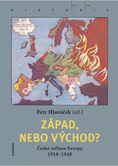 Západ, nebo Východ? České reflexe Evropy 1918-1948