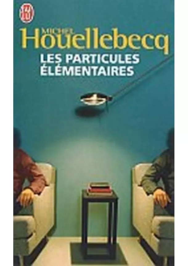 Michel Houellebecq - Les Particules Elementaires