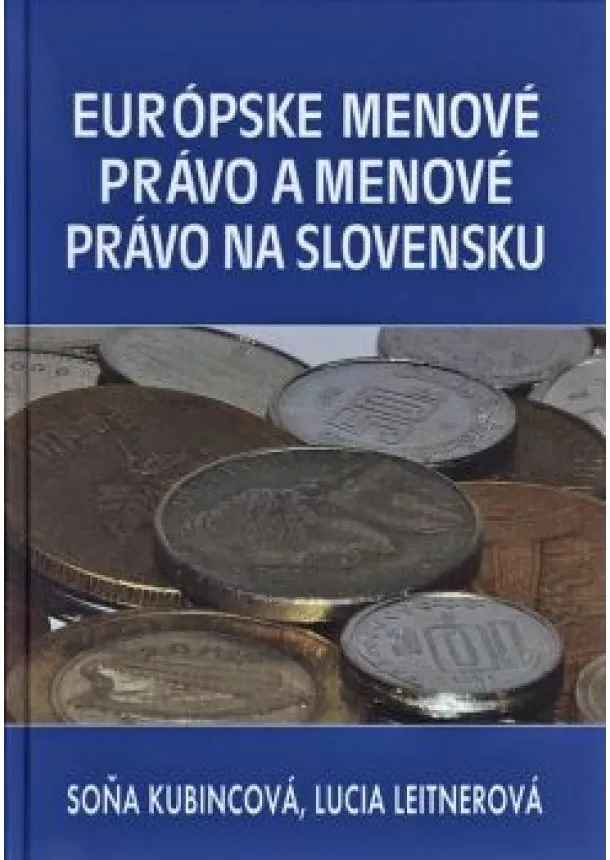 Soňa Kubincová, Lucia Leitnerová - Európske menové právo a menové právo na Slovensku