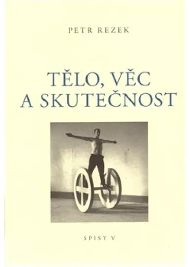 Tělo, věc a skutečnost