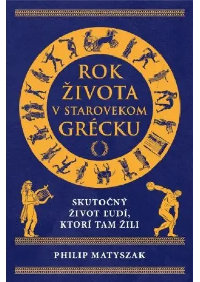 Rok života v starovekom Grécku - Skutočné životy ľudí, ktorí tam žili